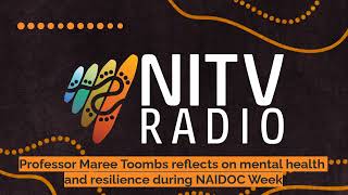 Professor Maree Toombs reflects on mental health and resilience during NAIDOC Week  SBS NITV Radio [upl. by Edyak]