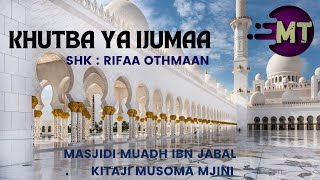 KHUTBA YA IJUMAA MASJID MUADH IBN JABAL KITAJI MUSOMA MJINI [upl. by Rabiah]