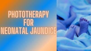 Phototherapy for Neonatal Jaundice [upl. by Danie]