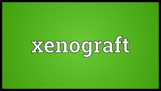 Xenograft Meaning [upl. by Albric]