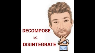 The Difference Between Disintegrate and Decompose Lesson 668 Tutor Nick P [upl. by Viviene]