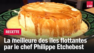 La meilleure des îles flottantes par le chef Philippe Etchebest [upl. by Nirad444]