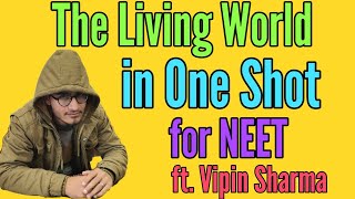 The Living World in One Shot  Best Video for NEET Ft Vipin Sharma  NCERT Decoded [upl. by Iramo]