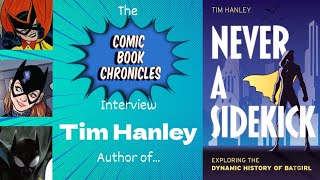 Tim Hanley Author of quotNever a Sidekickquot  The quotComic Book Chroniclesquot Interview [upl. by Jacquelynn]