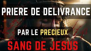 Prière De Délivrance Par Le Précieux Sang De Jésus [upl. by Susan532]