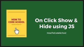 Show and Hide Element On Click Using JavaScript  How To Code School [upl. by Undis732]