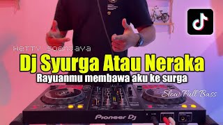 DJ RAYUANMU MEMBAWA AKU KE SYURGA  SYURGA ATAU NERAKA FULL BASS [upl. by Eisej]