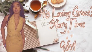 His Loving Graces StoryTime QampA [upl. by Cinderella]