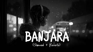 Banjara slowedreverb  lofi [upl. by Jaala487]