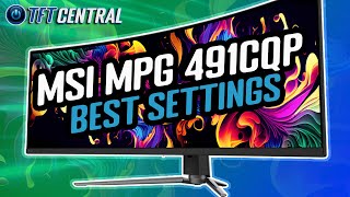 Best Settings Guide for the MSI MPG 491CQP QDOLED [upl. by Drahser]