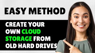 How To Create Your Own Cloud Storage From Old Hard Drives 2024 Step By Step Guide [upl. by Sedaiuqlem538]