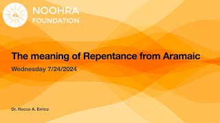 The true meaning of Repentance from the Aramaic language Dr Errico 7242024 [upl. by Baniaz]