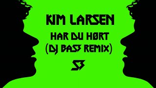 Kim Larsen  Har Du Hørt DJ Base Remix [upl. by Aikam]