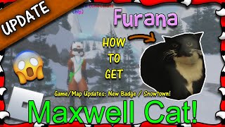 ROBLOX  Furana  How To Get Maxwell Cat Morph amp Snowtown 11  1080HD [upl. by Korrie584]