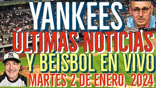 YANKEES ÚLTIMAS NOTICIAS Y BÉISBOL EN VIVO MARTES 2 DE ENERO 2024 [upl. by Ellenrahs]