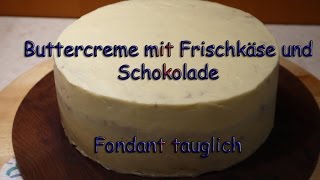 Fondanttauglich  Frischkäse Frosting  Buttercreme mit Schokolade Torten backen  dekorieren [upl. by Melina472]