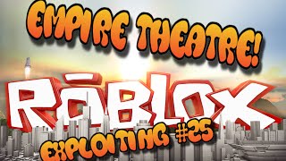 Roblox Exploiting 25 Empire Theatre [upl. by Reerg]