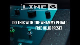 Line 6 HELIX Whammy Pedal TIPS AND TRICKS free preset [upl. by Anastice463]