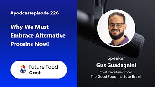 Why We Must Embrace Alternative Proteins Now  FFC podcast 226 [upl. by Silenay]