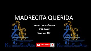 MADRECITA QUERIDA PEDRO FERNÁNDEZ KARAOKE SAX ALTO [upl. by Eilesor427]