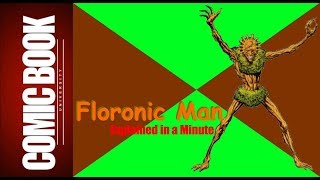 Floronic Man Explained in a Minute  COMIC BOOK UNIVERSITY [upl. by Aicena]