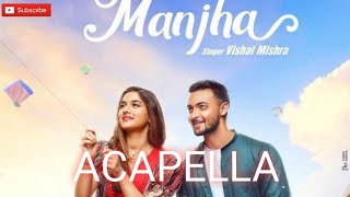 MANJHA  ACAPPELA  FULL ACAPELLA DOWNLOAD  VISHAL MISHRA [upl. by Nylemaj]