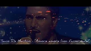 Savio De Martino  AMORE AMORE non farmi male [upl. by Snehpets]