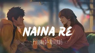 Naina Re  RAHAT FATEH ALI KHAN  Slowed And Reverb  Lofi Yaana [upl. by Hermie]