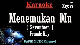 Menemukanmu Karaoke Seventeen Nada Wanita Cewek Female key A [upl. by Eelorac]