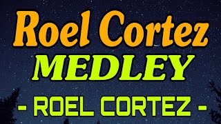 ROEL CORTEZ  ROEL CORTEZ MEDLEY  BEST OPM LOVE SONG MUSIC 80S90Scover music love song [upl. by Reinert]