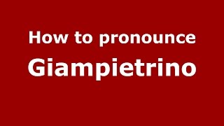 How to pronounce Giampietrino ItalianItaly  PronounceNamescom [upl. by Ule]