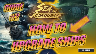 Sea of Conquest  How to Upgrade Ships Guide 2 [upl. by Irolam]