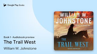 The Trail West Book 1 by William W Johnstone · Audiobook preview [upl. by Deegan449]