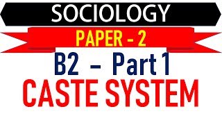 Sociology Paper 2  B2 Part 1  Caste System [upl. by Siana]