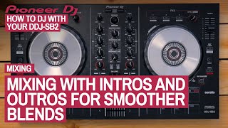 How To Mix With Intros amp Outros  How To DJ With Your Pioneer DDJSB2 13 of 22 [upl. by Newbill858]