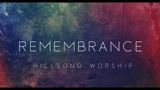 Remembrance  Hillsong Lyrics [upl. by Boynton16]