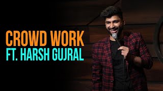 Roasted  CROWD WORK  Harsh Gujral  Standup Comedy [upl. by Elston]