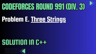 Codeforces Round 991 Problem E Three Strings Full Solution In C [upl. by Nyrak]