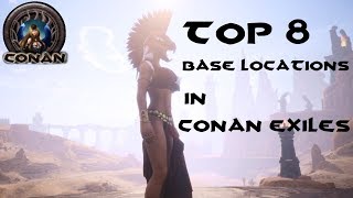 TOP 8 BASE LOCATIONS IN CONAN EXILES 2018  Conan Exiles [upl. by Ilohcin817]