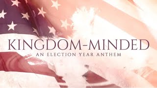 Kingdom Minded  An Election Year Anthem  Joel Greenwood [upl. by Tonkin]