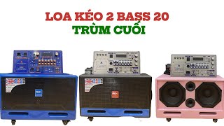 Loa Kéo 2 Bass 20 Trùm Cuối [upl. by Sugna]