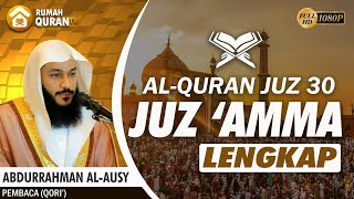 Murottal Al Quran Juz 30 Juz Amma Lengkap amp Merdu  Abdurrahman Al Ausy جزعم عبدالرحمن الأوسي [upl. by Lladnek626]