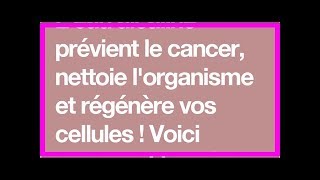 L’eau alcaline prévient le cancer nettoie l’organisme et régénère vos cellules  Voici comment la [upl. by Arraet]