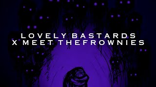 Lovely Bastards x Meet the Frownies Slowed  Reverb [upl. by Jacobba]