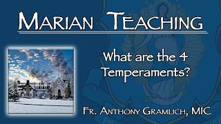 What are the 4 Temperaments  Marian Teaching [upl. by Aidroc31]