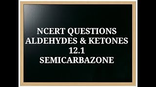 NCERTQUESTIONS 121 ALDEHYDES amp KETONES SEMICARBAZONE FORMATION  MILIND  CBSE [upl. by Mortimer]