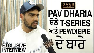 Pav Dharia reacted on TSeries amp PewDiePie controversy  DAAH Films [upl. by Di882]