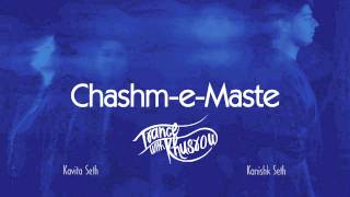 Kavita Seth  ChashmeMaste  Trance with Khusrow  feat Kanishk Seth [upl. by Ailes970]