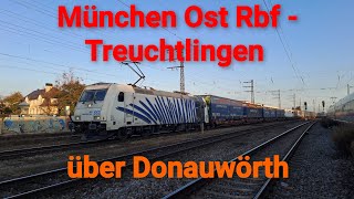 Führerstandsmitfahrt von München Ost Rangierbahnhof nach Treuchtlingen über Donauwörth [upl. by Ettevad]