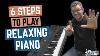 6 Steps to Play Relaxing Piano [upl. by Garibull406]